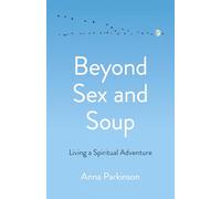 Beyond Sex and Soup: Living a Spiritual Adventure