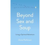 Beyond Sex and Soup: Living a Spiritual Adventure