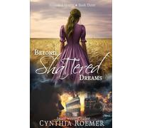Beyond Shattered Dreams (Wounded Hearts)