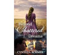 Beyond Shattered Dreams: Wounded Hearts (Christian Series Level III (24))