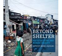 Beyond Shelter: Architecture and Human Dignity