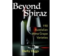 Beyond Shiraz: 190 Other Australian Wine Grape Varieties