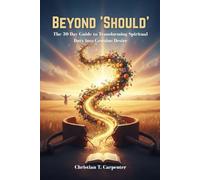Beyond 'Should': The 30-Day Guide to Transforming Spiritual Duty into Genuine Desire (Best Christian Gifts....Devotions, Easter and Christmas Present for 2025-2026)