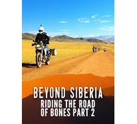 Beyond Siberia: Riding the Road of Bones Part 2
