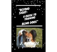 Beyond Sight: A Guide to Training Blind Dogs