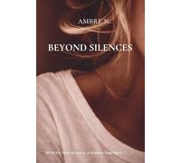 BEYOND SILENCES: REFLECTIONS AND SOUL FRAGMENTS FOR WOMEN SEEKING THEMSELVES