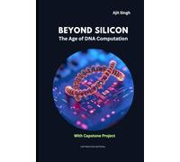 Beyond Silicon: The Age of DNA Computation