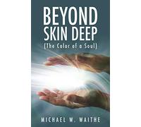 Beyond Skin Deep: (The Color of a Soul)
