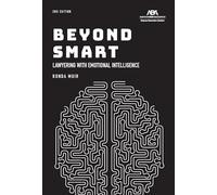 Beyond Smart: Lawyering with Emotional Intelligence, Second Edition