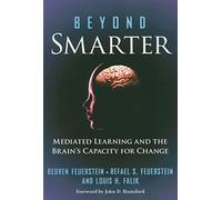 Beyond Smarter: Mediated Learning and the Brain's Capacity for Change (0)