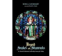 Beyond Snakes and Shamrocks: St. Patrick’s Missional Leadership Lessons for Today