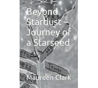 Beyond Stardust - Journey of a Starseed: Meditations on the Tarot - A journey into the Soul