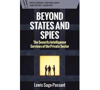 Beyond States and Spies : The Security Intelligence Services of the Private Sector