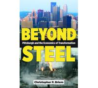 Beyond Steel : Pittsburgh and the Economics of Transformation