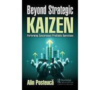 Beyond Strategic Kaizen: Performing Synchronous Profitable Operations
