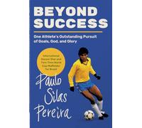 Beyond Success: One Athlete's Outstanding Pursuit of Goals, God, and Glory