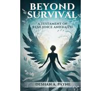 BEYOND SURVIVAL: A TESTAMENT OF RESILIENCE AND FAITH