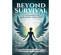 BEYOND SURVIVAL: A TESTAMENT OF RESILIENCE AND FAITH