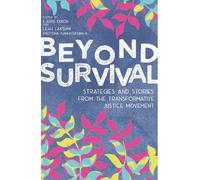 Beyond Survival: Strategies and Stories from the Transformative Justice Movement