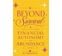 Beyond Survival: Cultivating Financial Autonomy and Abundance