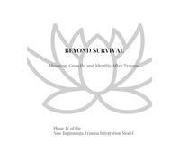BEYOND SURVIVAL: Meaning, Growth, and Identity After Trauma