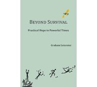 Beyond Survival : Practical Hope in Powerful Times