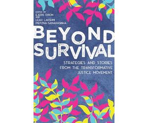Beyond Survival: Strategies and Stories from the Transformative Justice Movement