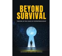 Beyond Survival: Thriving in the Chaos of Entrepreneurship