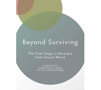Beyond Surviving: The Final Stage in Recovery from Sexual Abuse