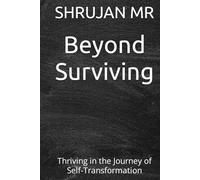 Beyond Surviving: Thriving in the Journey of Self-Transformation