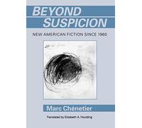 Beyond Suspicion: New American Fiction Since 196 (Penn Studies in Contemporary American Fiction)