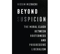 Beyond Suspicion: The Moral Clash between Rootedness and Progressive Liberalism: 4 (University of California Series in Jewish History and Cultures)
