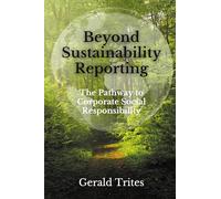 Beyond Sustainability Reporting: The Pathway to Corporate Social Responsibility