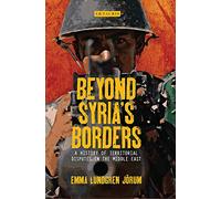 Beyond Syrias Borders: A History of Territorial Disputes in the Middle East