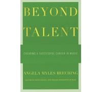 Beyond Talent: Creating a Successful Career in Music