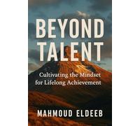 Beyond Talent: Cultivating the Mindset for Lifelong Achievement