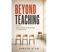 Beyond Teaching: Restoring Learning, Dignity and Hope in an Unstable World