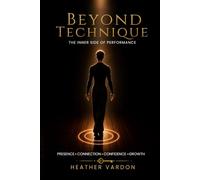 Beyond Technique: The Inner Side of Performance