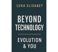 BEYOND TECHNOLOGY: Evolution & You: 2 (The Evolution Series)