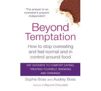 Beyond Temptation: How to stop overeating and feel normal and in control around food