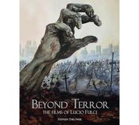 Beyond Terror: The Films of Lucio Fulci