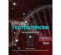 Beyond Testosterone: The Illustrated Guide (Black and White Version)