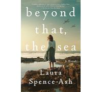Beyond That, the Sea: A Novel - Paperback NEW Spence-Ash, Lau 21/08/2023