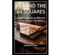 Beyond the 64 Squares: Chess Legends as Mirrors of the Human Condition (Technology, Games - Timeless Wisdom Series)