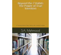 Beyond the 7 Habits: The Power of True Intention: A Training Guide to Align Intention with Universal Principles