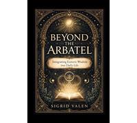 Beyond the Abratel: Integrating Esoteric Wisdom into Daily Life