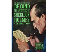 Beyond the Adventures of Sherlock Holmes Volume Two