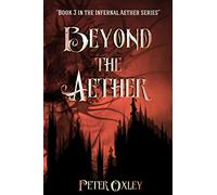 Beyond the Aether: Book 3 in the Infernal Aether Series