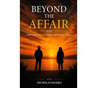 Beyond the Affair: Reflections on Love, Loyalty, and Human Choice