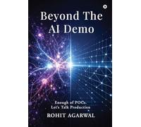 Beyond The AI Demo: Enough of POCs. Let’s Talk Production